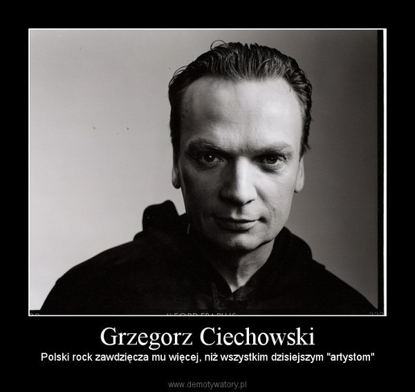 Grzegorz Ciechowski – Polski rock zawdzięcza mu więcej, niż wszystkim dzisiejszym "artystom" 