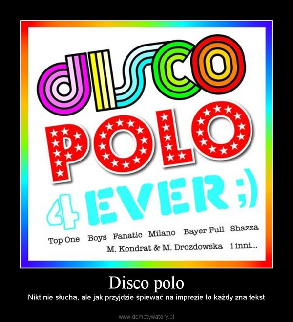 Disco polo – Nikt nie słucha, ale jak przyjdzie śpiewać na imprezie to każdy zna tekst 