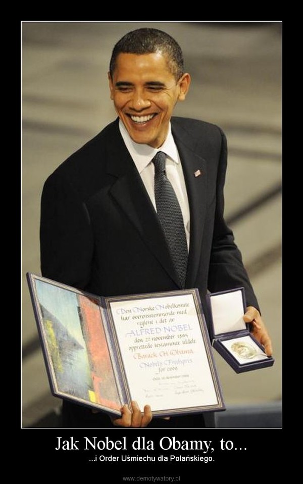 Jak Nobel dla Obamy, to... – ...i Order Uśmiechu dla Polańskiego. 