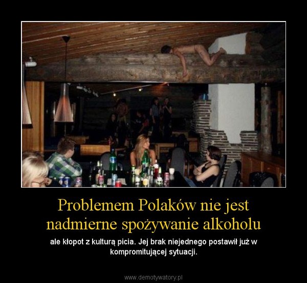 Problemem Polaków nie jest nadmierne spożywanie alkoholu – ale kłopot z kulturą picia. Jej brak niejednego postawił już w kompromitującej sytuacji. 