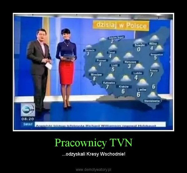 Pracownicy TVN – ...odzyskali Kresy Wschodnie! 