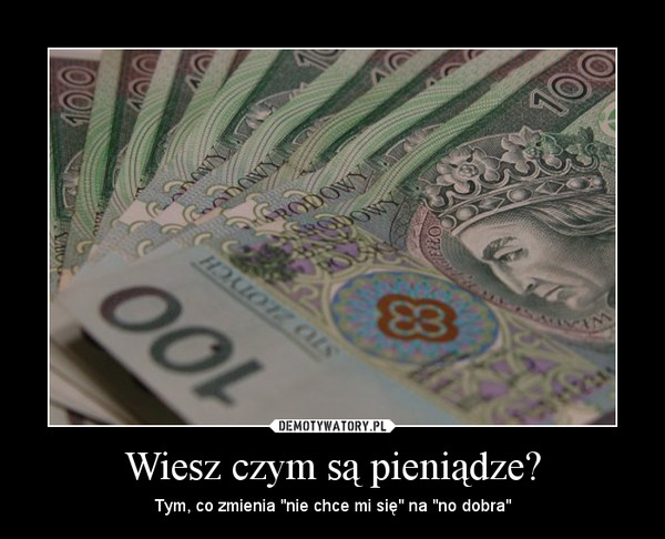 Wiesz czym są pieniądze?