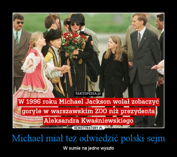 Michael miał też odwiedzić polski sejm – W sumie na jedno wyszło 