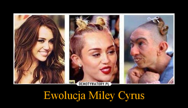 Ewolucja Miley Cyrus –  