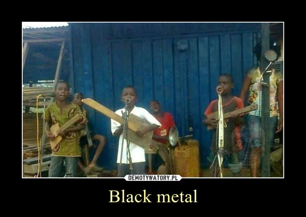 Black metal –  