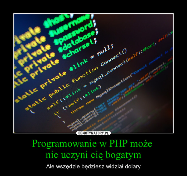 Programowanie w PHP może nie uczyni cię bogatym – Ale wszędzie będziesz widział dolary 