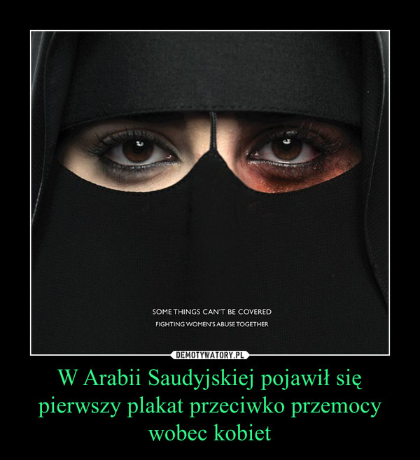 W Arabii Saudyjskiej pojawił się pierwszy plakat przeciwko przemocy wobec kobiet –  