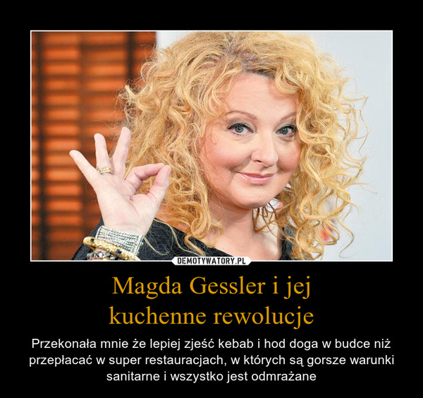 Magda Gessler i jej
kuchenne rewolucje