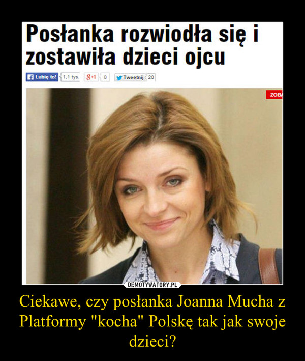 Ciekawe, czy posłanka Joanna Mucha z Platformy "kocha" Polskę tak jak swoje dzieci? –  