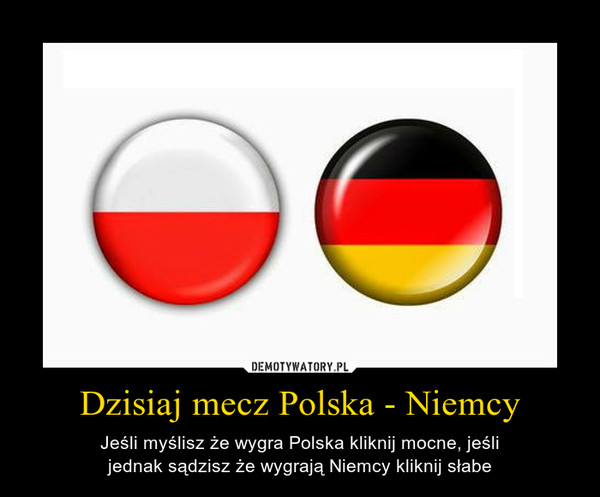 Dzisiaj mecz Polska - Niemcy