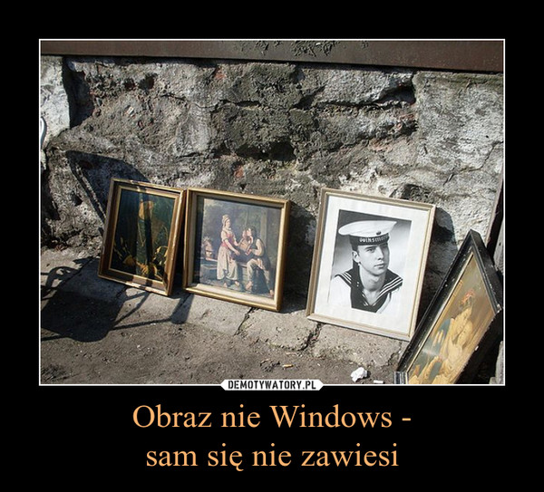Obraz nie Windows -sam się nie zawiesi –  