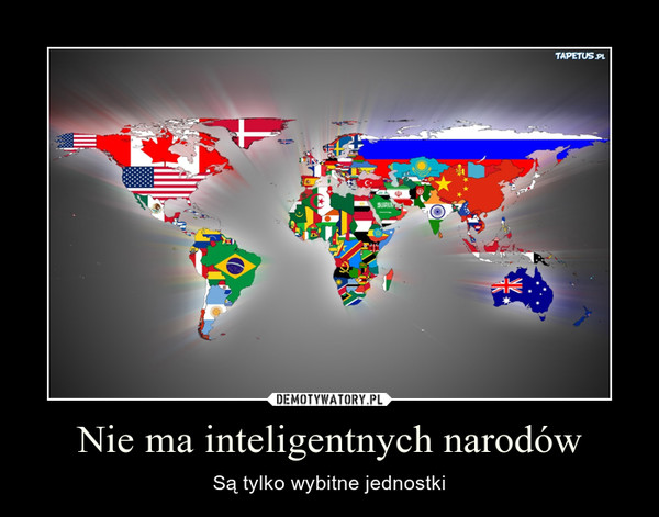 Nie ma inteligentnych narodów – Są tylko wybitne jednostki 