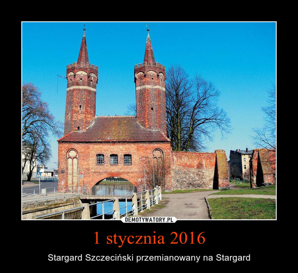 1 stycznia 2016 – Stargard Szczeciński przemianowany na Stargard 