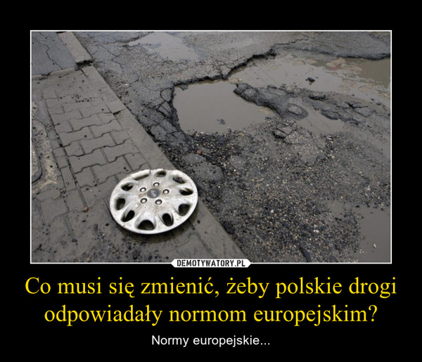Co musi się zmienić, żeby polskie drogi odpowiadały normom europejskim? – Normy europejskie... 