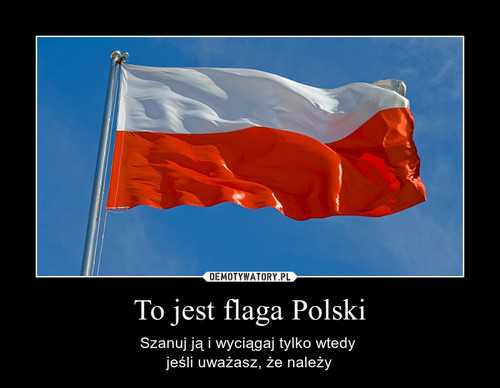 To jest flaga Polski
