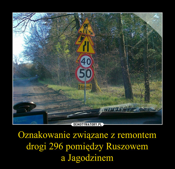 Oznakowanie związane z remontem drogi 296 pomiędzy Ruszowem
a Jagodzinem