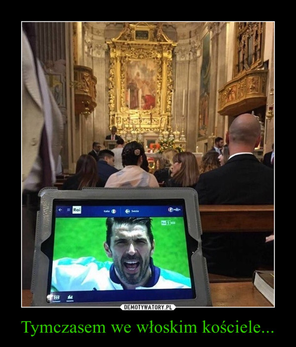 Tymczasem we włoskim kościele... –  