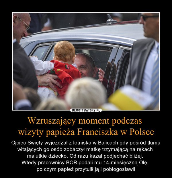 Wzruszający moment podczas 
wizyty papieża Franciszka w Polsce