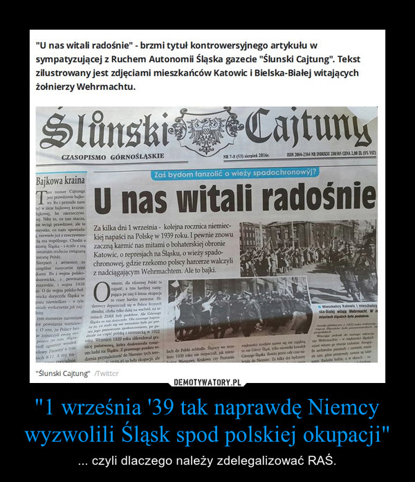 "1 września '39 tak naprawdę Niemcy wyzwolili Śląsk spod polskiej okupacji" – ... czyli dlaczego należy zdelegalizować RAŚ. 