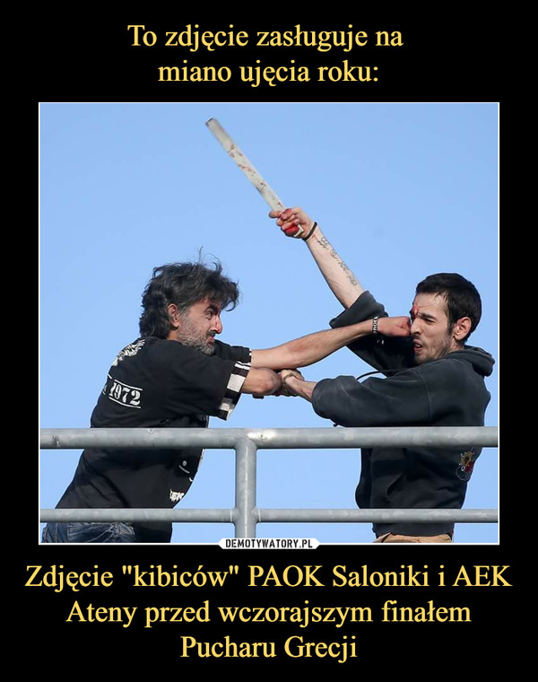 Zdjęcie "kibiców" PAOK Saloniki i AEK Ateny przed wczorajszym finałem Pucharu Grecji –  