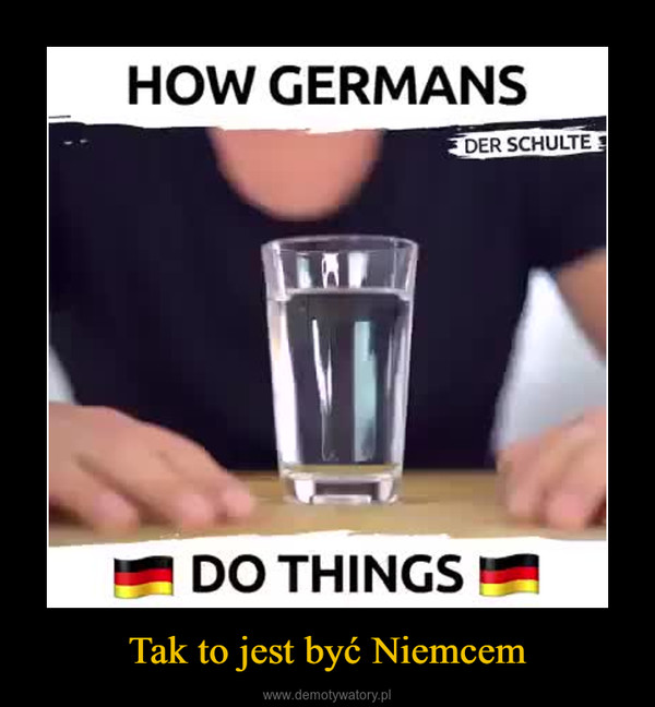 Tak to jest być Niemcem –  HOW GERMANS DO THINGS