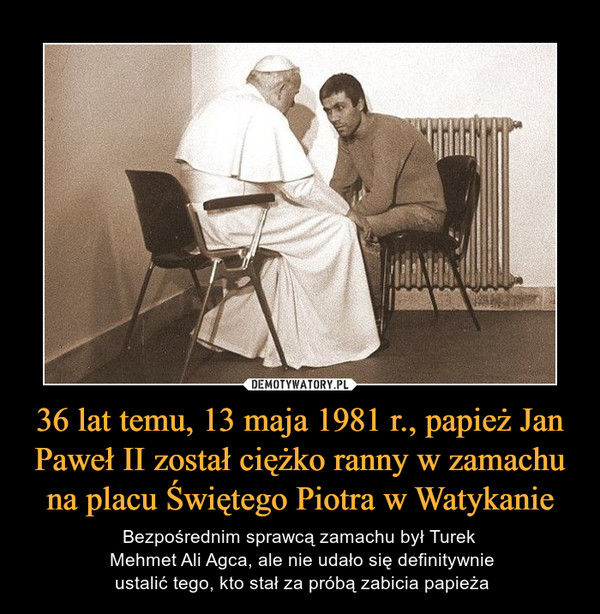 36 lat temu, 13 maja 1981 r., papież Jan Paweł II został ciężko ranny w zamachu na placu Świętego Piotra w Watykanie