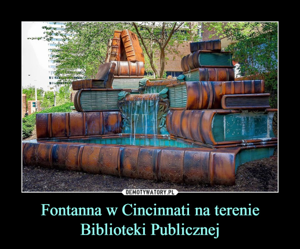 Fontanna w Cincinnati na terenie Biblioteki Publicznej –  