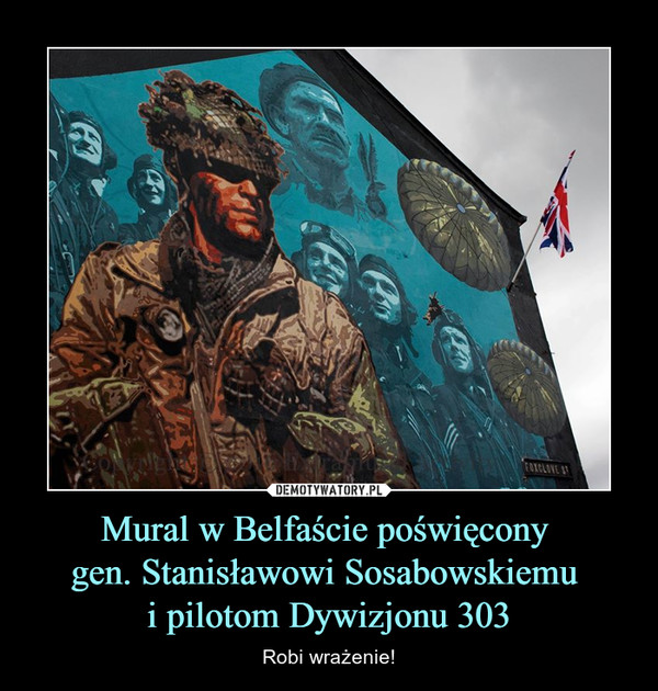Mural w Belfaście poświęcony gen. Stanisławowi Sosabowskiemu i pilotom Dywizjonu 303 – Robi wrażenie! 
