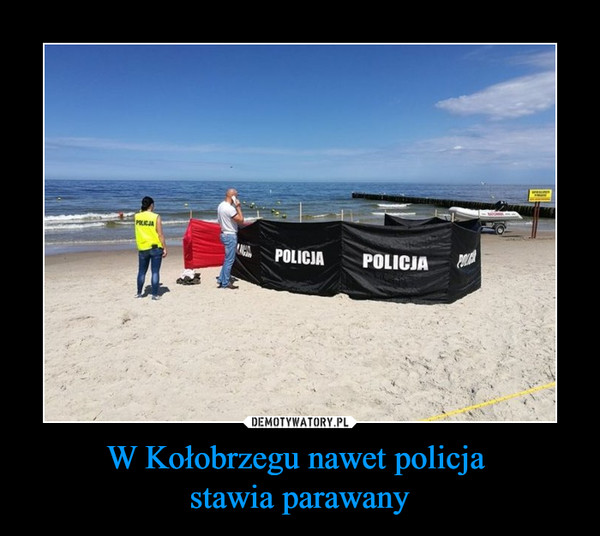 W Kołobrzegu nawet policja stawia parawany –  POLICJA