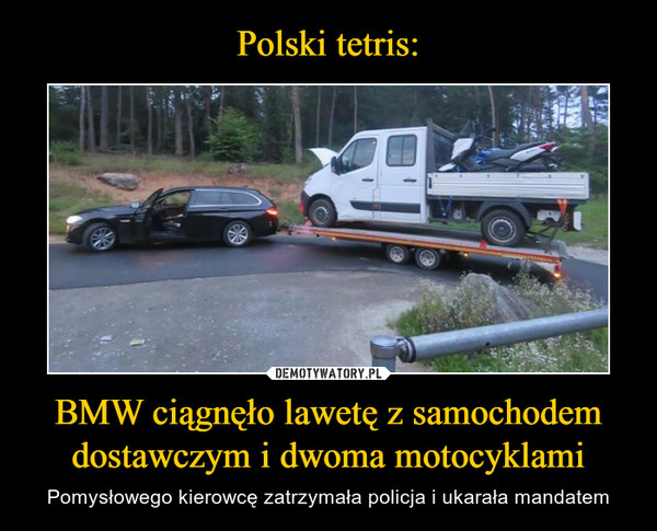 Polski tetris: BMW ciągnęło lawetę z samochodem dostawczym i dwoma motocyklami
