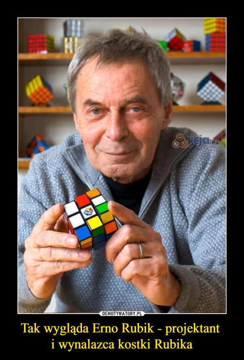 Tak wygląda Erno Rubik - projektant 
i wynalazca kostki Rubika