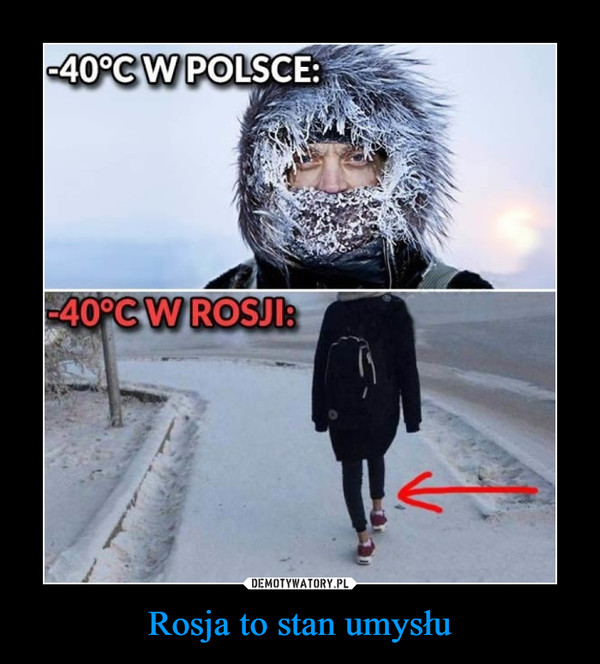 Rosja to stan umysłu –  -40 W POLSCE-40 W ROSJI