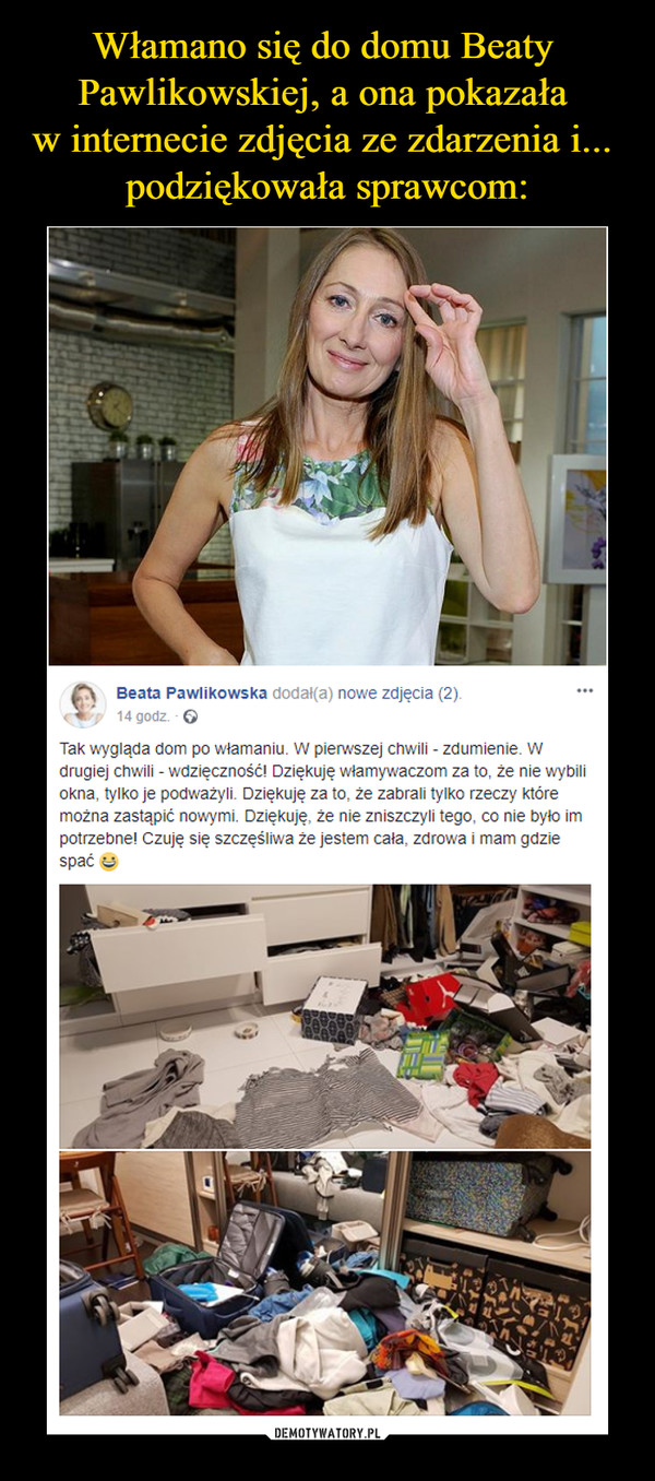 Włamano się do domu Beaty 
Pawlikowskiej, a ona pokazała 
w internecie zdjęcia ze zdarzenia i... 
podziękowała sprawcom: