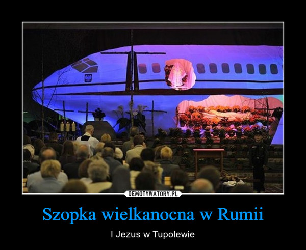 Szopka wielkanocna w Rumii – I Jezus w Tupolewie 