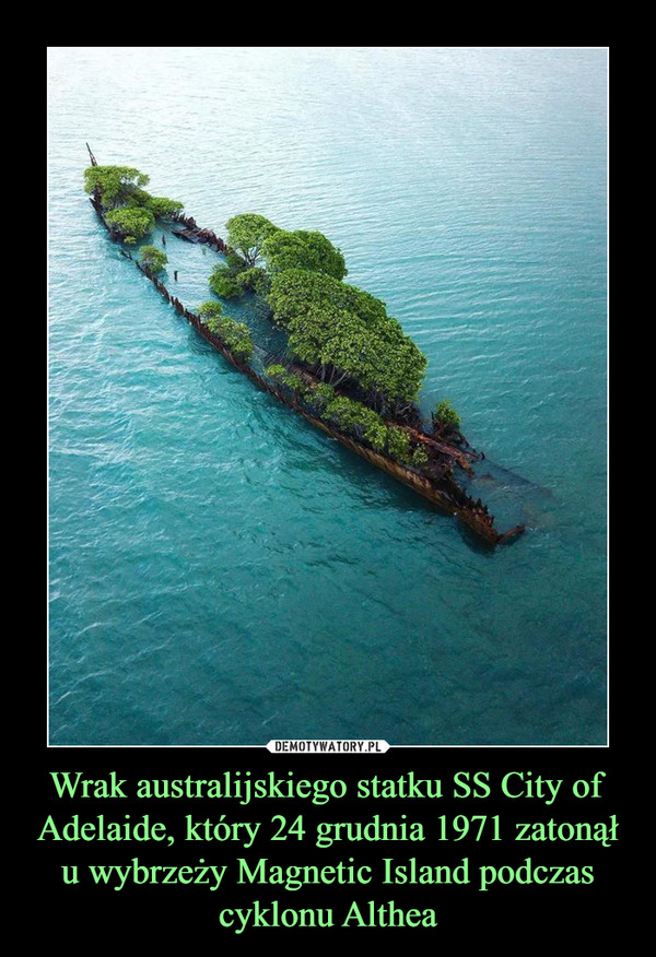 Wrak australijskiego statku SS City of Adelaide, który 24 grudnia 1971 zatonął u wybrzeży Magnetic Island podczas cyklonu Althea –  
