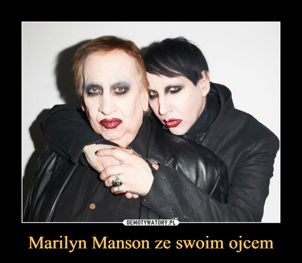 Marilyn Manson ze swoim ojcem –  