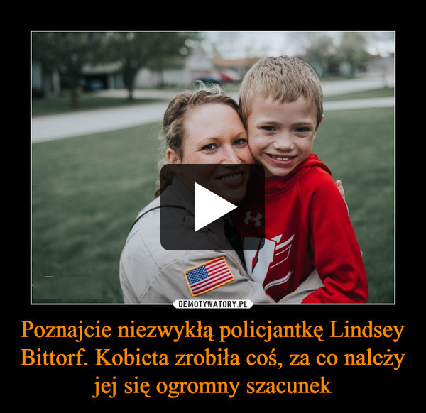 Poznajcie niezwykłą policjantkę Lindsey Bittorf. Kobieta zrobiła coś, za co należy jej się ogromny szacunek