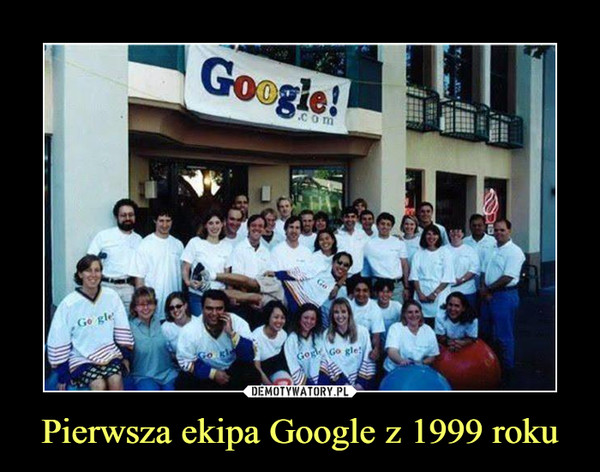 Pierwsza ekipa Google z 1999 roku –  