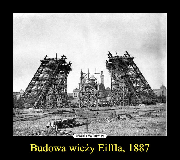 Budowa wieży Eiffla, 1887 –  