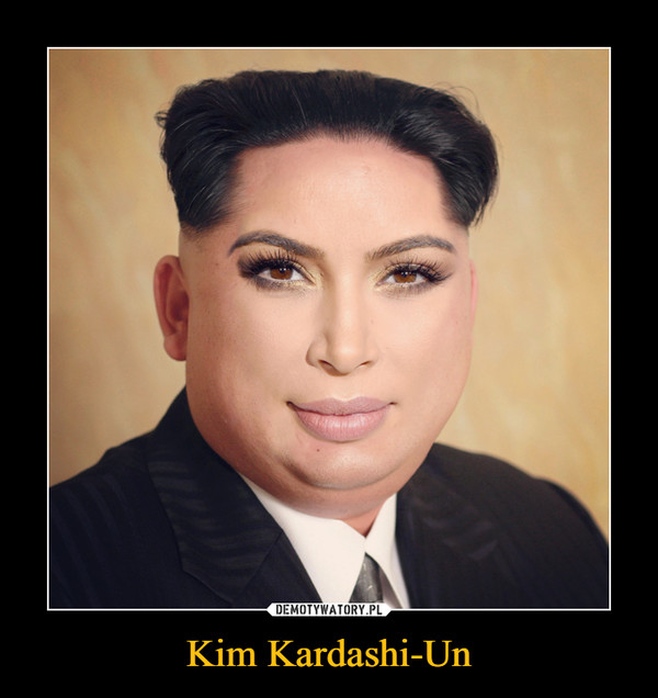 Kim Kardashi-Un –  