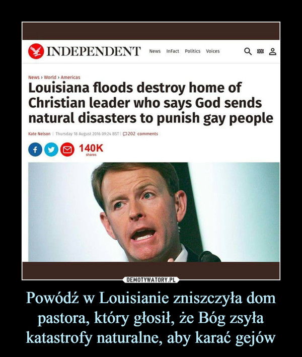 Powódź w Louisianie zniszczyła dom pastora, który głosił, że Bóg zsyła katastrofy naturalne, aby karać gejów