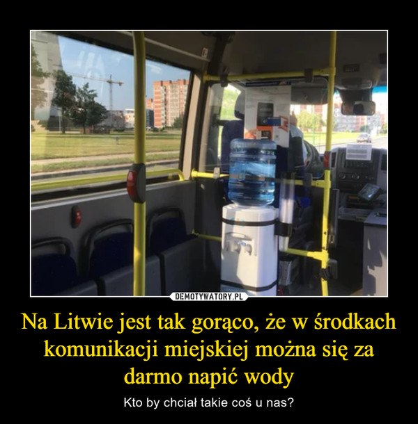 Na Litwie jest tak gorąco, że w środkach komunikacji miejskiej można się za darmo napić wody – Kto by chciał takie coś u nas? 