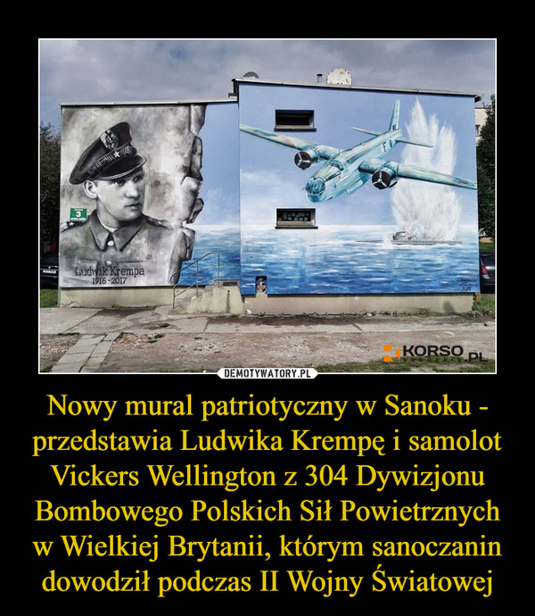 Nowy mural patriotyczny w Sanoku - przedstawia Ludwika Krempę i samolot Vickers Wellington z 304 Dywizjonu Bombowego Polskich Sił Powietrznych w Wielkiej Brytanii, którym sanoczanin dowodził podczas II Wojny Światowej