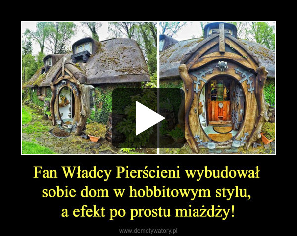 Fan Władcy Pierścieni wybudował 
sobie dom w hobbitowym stylu, 
a efekt po prostu miażdży!