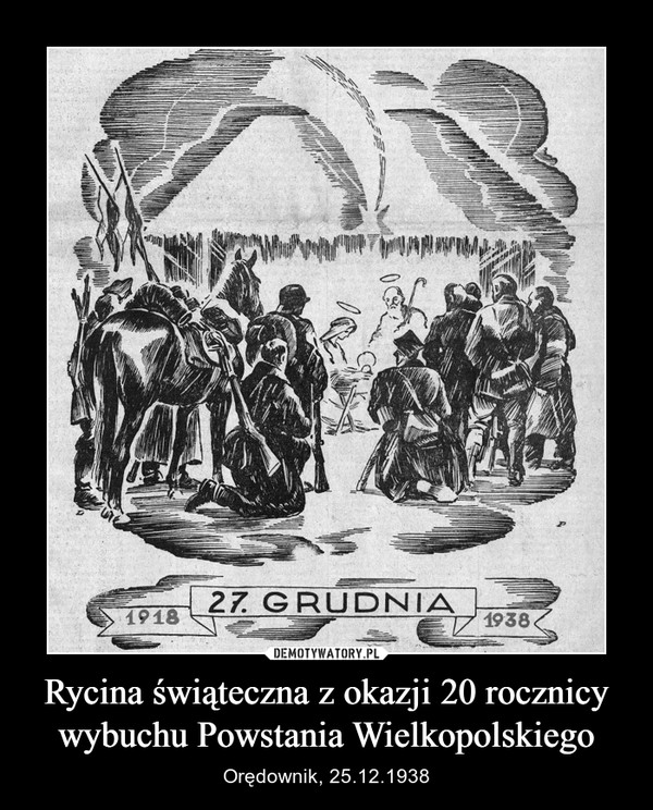 Rycina świąteczna z okazji 20 rocznicy wybuchu Powstania Wielkopolskiego – Orędownik, 25.12.1938 