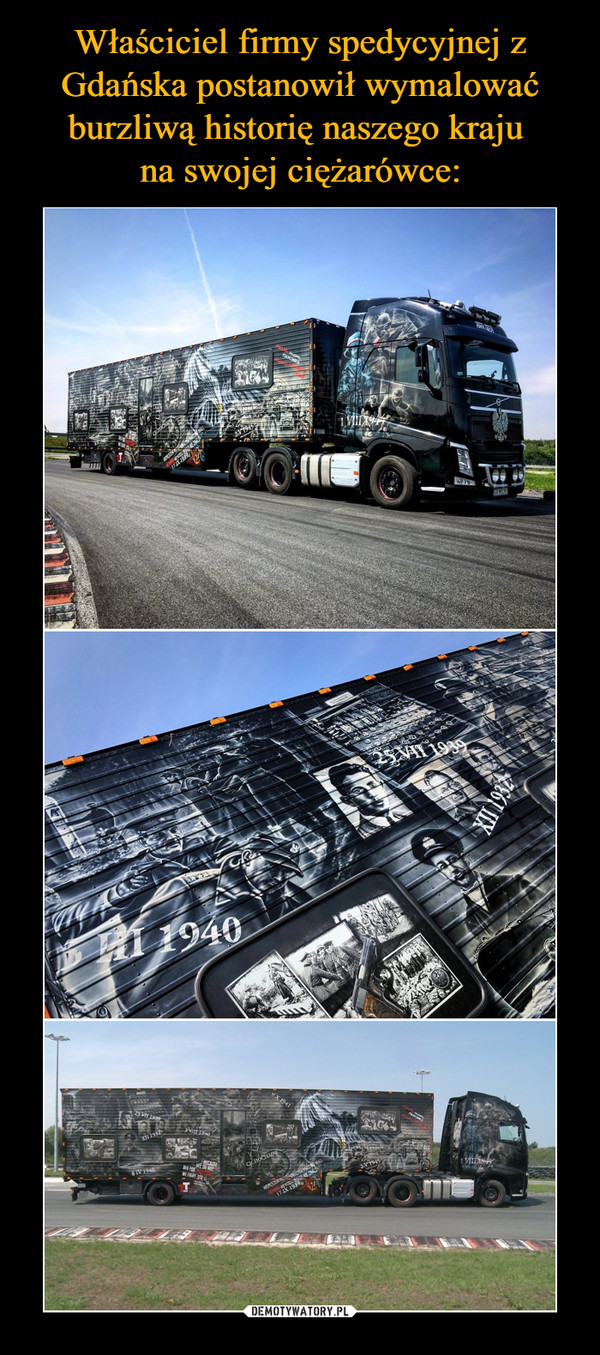 Właściciel firmy spedycyjnej z Gdańska postanowił wymalować burzliwą historię naszego kraju 
na swojej ciężarówce: