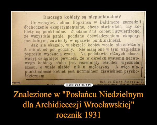Znalezione w "Posłańcu Niedzielnym
dla Archidiecezji Wrocławskiej"
rocznik 1931