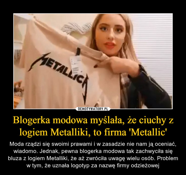 Blogerka modowa myślała, że ciuchy z logiem Metalliki, to firma 'Metallic'