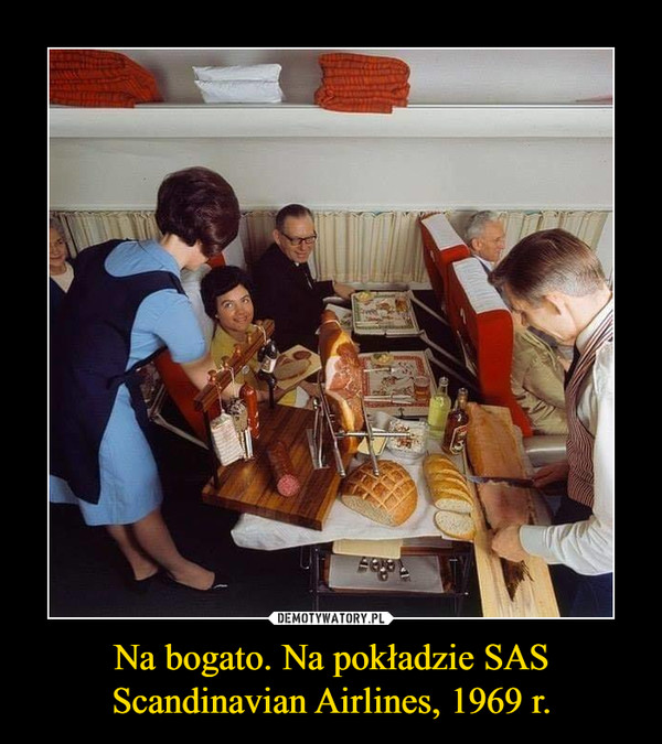 Na bogato. Na pokładzie SAS Scandinavian Airlines, 1969 r.