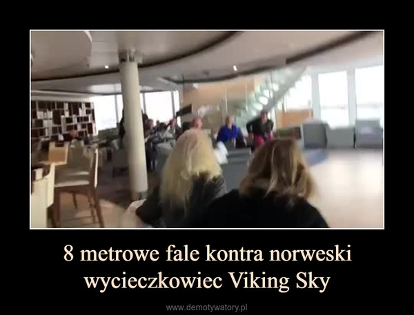8 metrowe fale kontra norweski wycieczkowiec Viking Sky –  